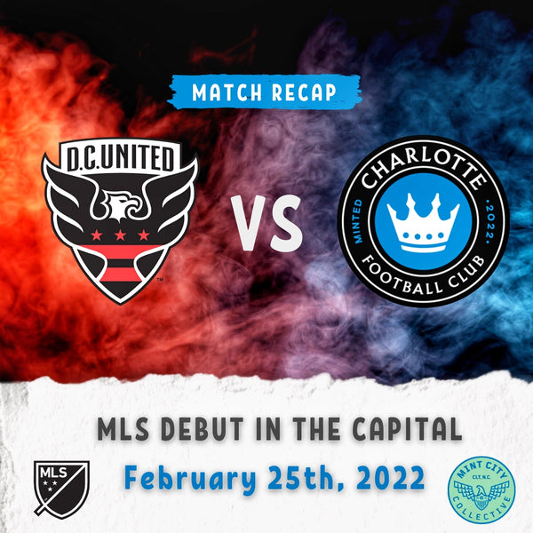 Match Recap- MLS Debut in the Capital: DC United 3-0 Charlotte FC
